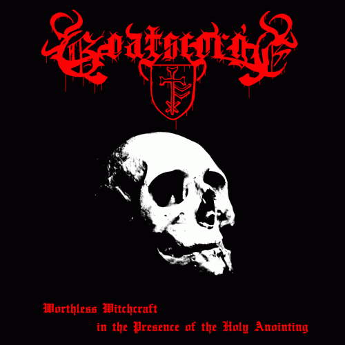 Goatscorge : Worthless Witchcraft in the Presence of the Holy Anointing